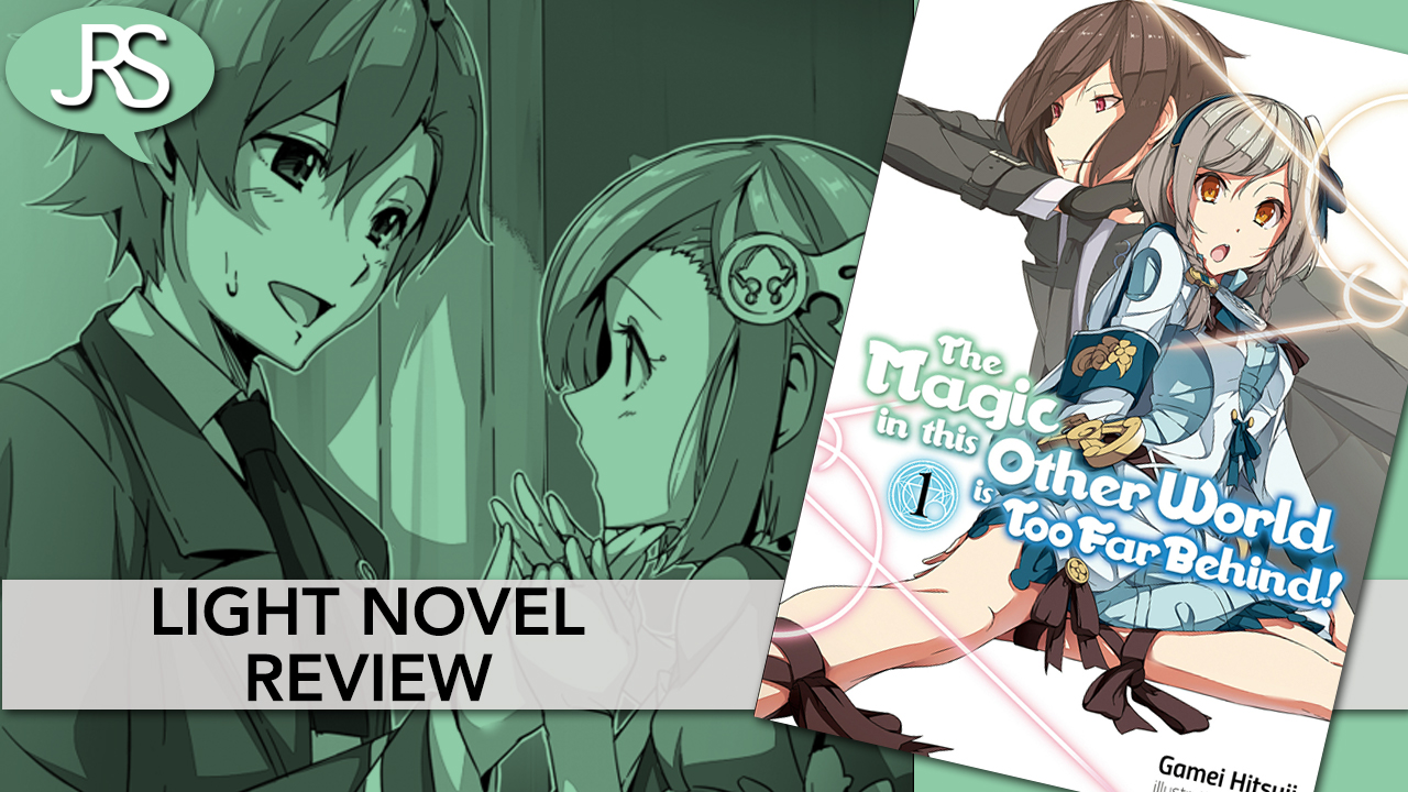 The Magic In This Other World Is Too Far Behind The Magic in This Other World is Too Far Behind Volume 1 Light Novel