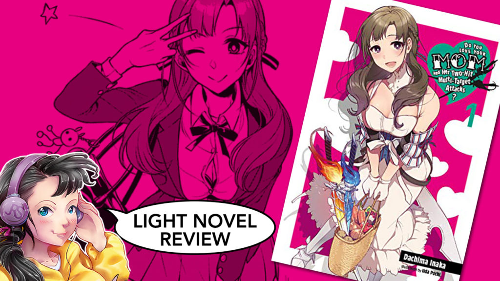 do you love your mom and her two-hit multi-target attacks volume 1 light novel review