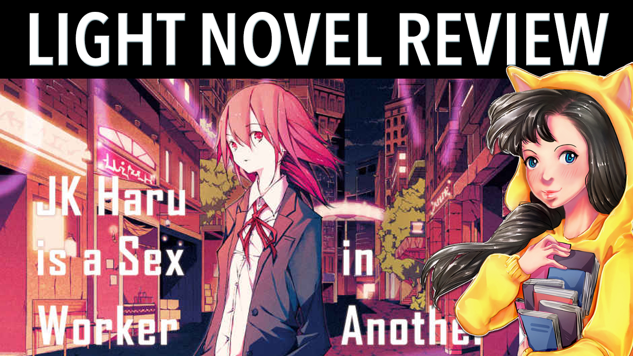 Review of the light novel JK Haru is a Sex Worker in Another World by Ko Hi...