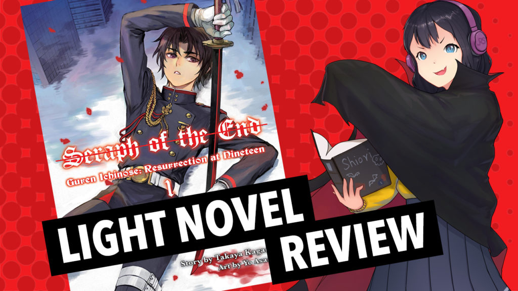 seraph of the end guren ichinose resurrection at nineteen volume 1 light novel review