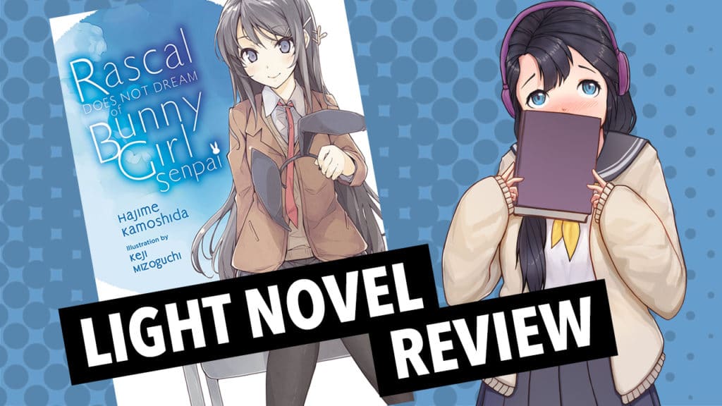 rascal does not dream of bunny girl senpai light novel review