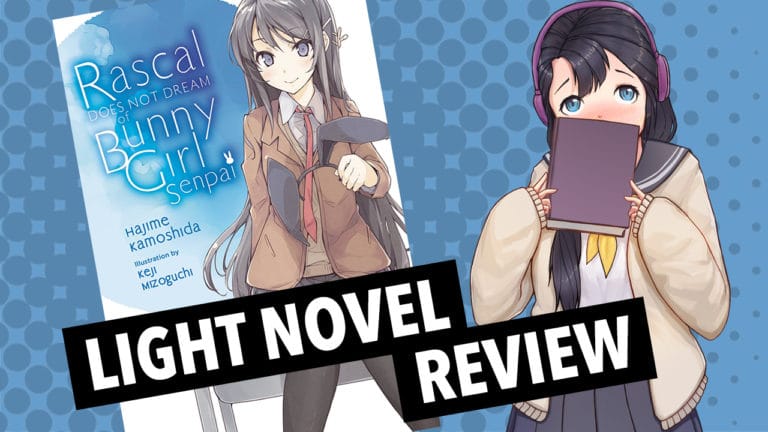 Rascal Does Not Dream of Bunny Girl Senpai Light Novel Review - Justus - Rascal Does Not Dream Of Bunny Girl Senpai Light Novel