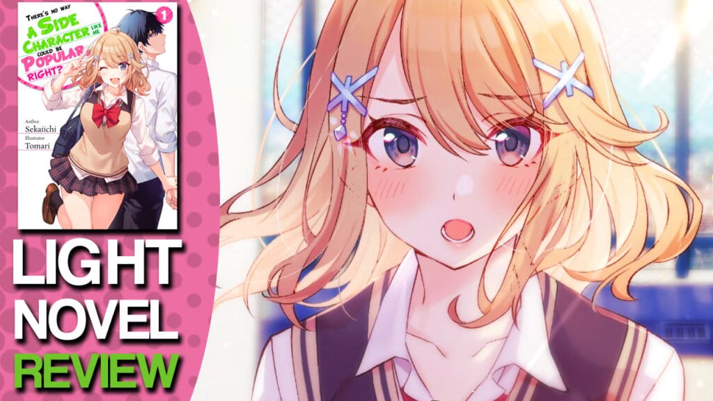 there's no way a side-character like-me could be popular right volume 1 light novel review